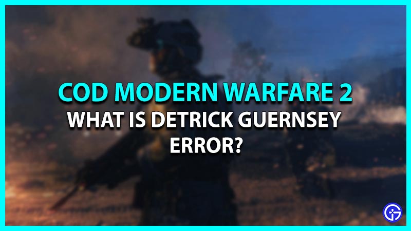 Detrick Guernsey error in COD Modern Warfare 2 Beta