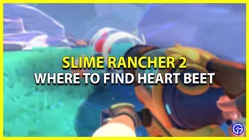 Where To Find Heart Beet In Slime Rancher 2