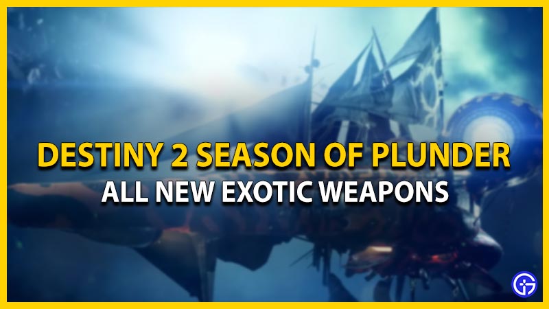 destiny 2 season of plunder new exotic weapons