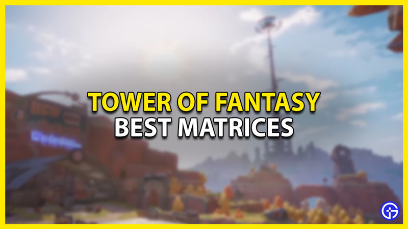 best matrices in tower of fantasy