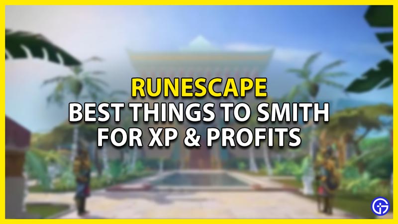best things to smith for xp & profits in runescape