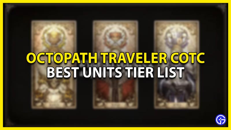 best units tier list in octopath traveler cotc