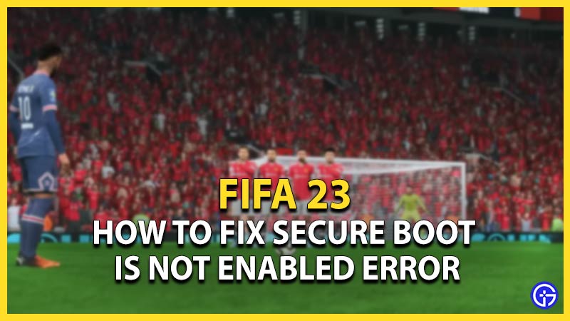 fix secure boot not enabled error fifa 23