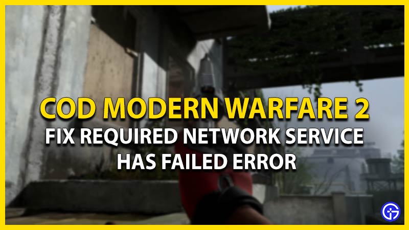 modern warfare 2 fix required network service failed error