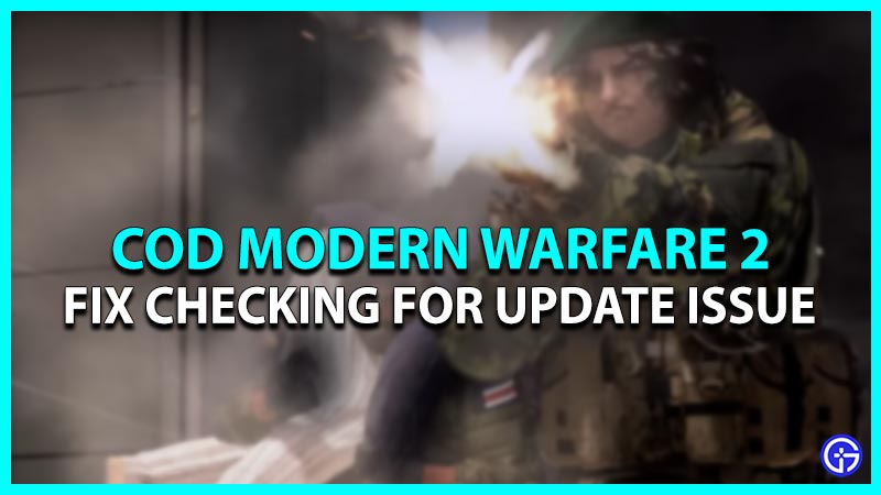 Modern Warfare 2 Beta stuck Checking for Updates? Here's how to