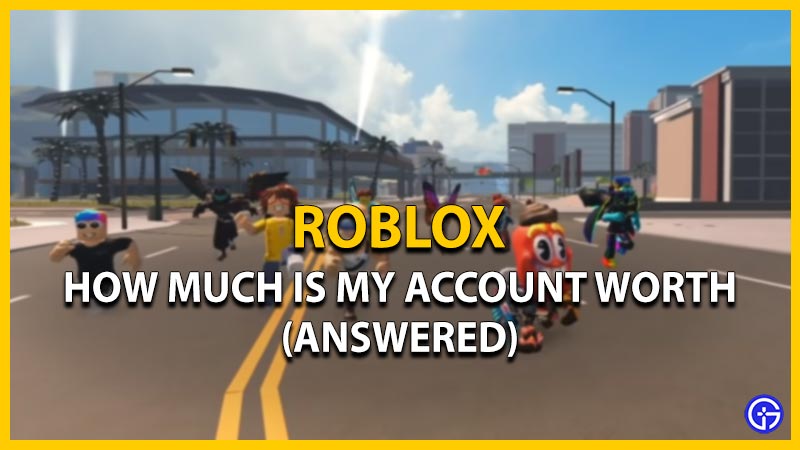 how much is my roblox account worth