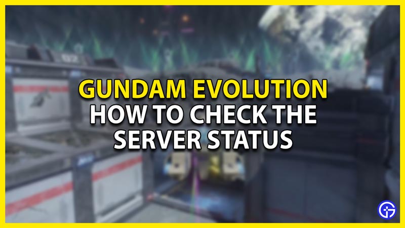 how to check the server status in gundam evolution