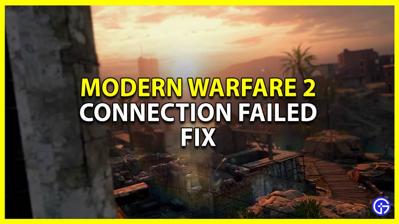 Modern Warfare 2 'connection failed' screen error: How to fix