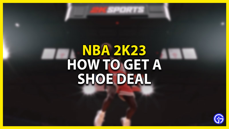 how to get a shoe deal in nba 2k23