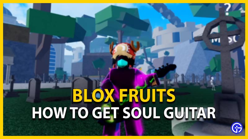 blox fruits soul guitar