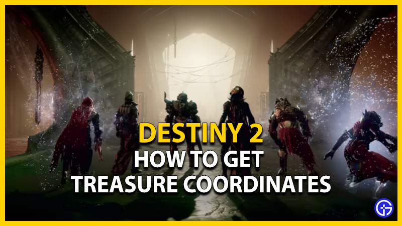 Destiny 2: How To Get Treasure Coordinates.