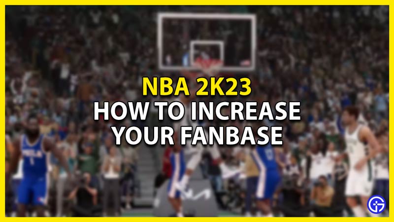 how to increase your fanbase in nba 2k23