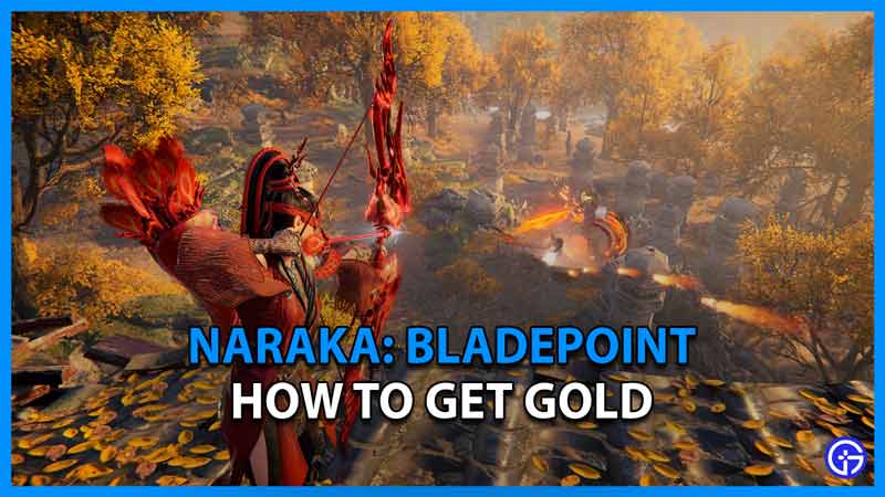 Naraka Bladepoint How To Get Gold