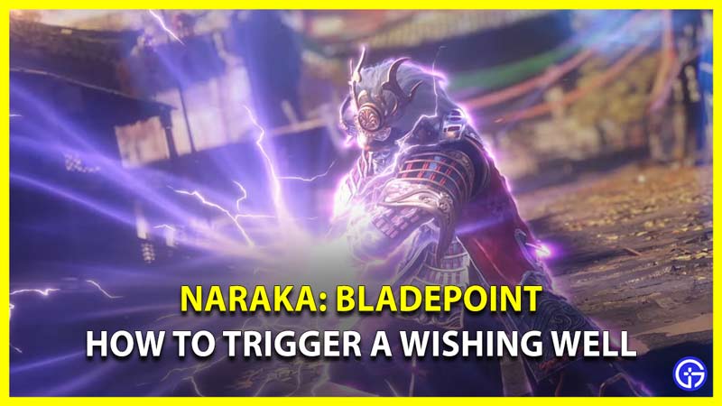 Narak Bladepoint How To Trigger Wishing Well