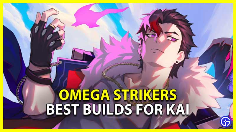 Omega Strikers Best Builds For Kai