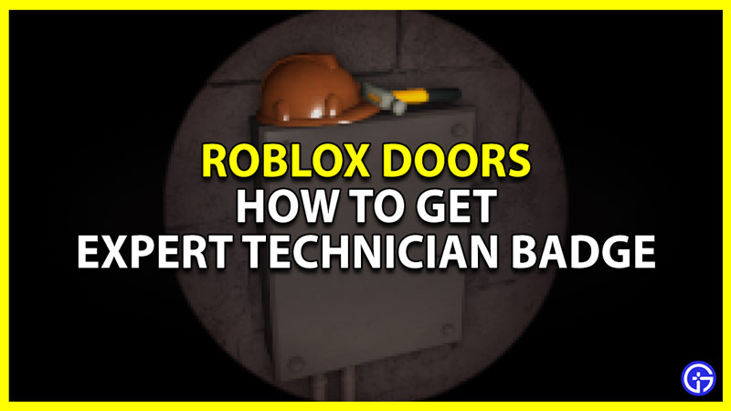 how to get the expert technician badge in roblox doors