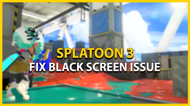fix splatoon 3 black screen issue