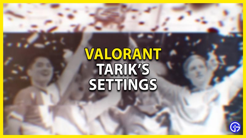 tarik settings in valorant