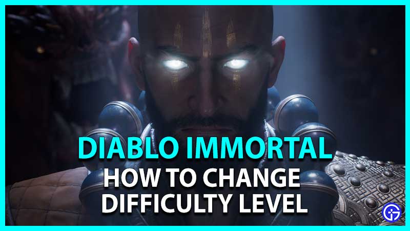 change difficulty level diablo immortal