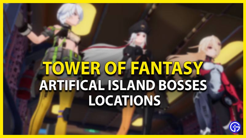 tower of fantasy artificial island bosses