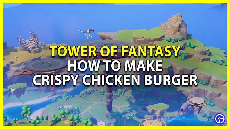 tower of fantasy make crispy chicken burger and complete bounty