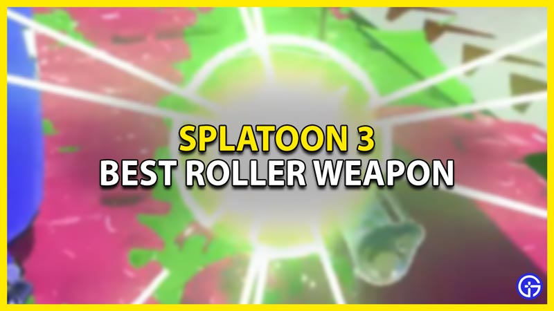 what is the best roller weapon in splatoon 3