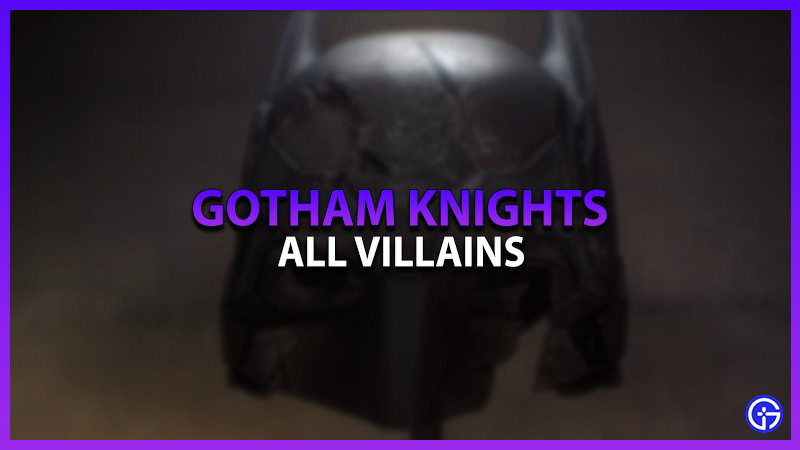 All Villains in Gotham Knights