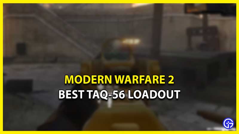 Best TAQ-56 Loadout in MW2 Build with Perks