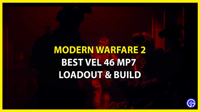 Best VEL 46 MP7 Loadout in MW2