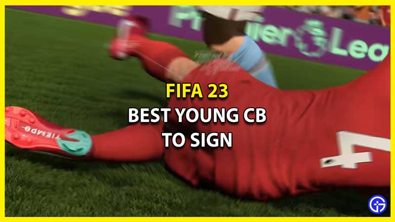 Best Young CB to Sign in FUT Career Mode FIFA 23