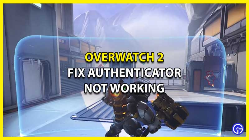Fix Authenticator Not Working Overwatch 2