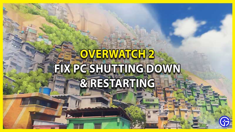 Fix PC Shutting Down Restarting in Overwatch 2