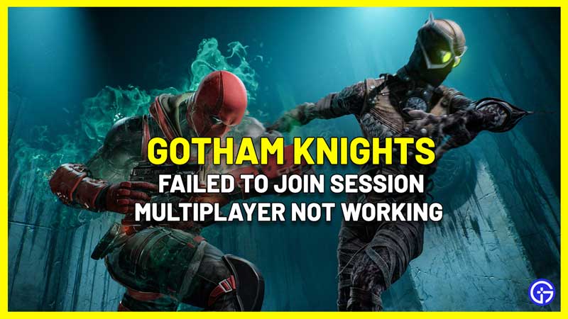Gotham Knights Multiplayer Not Working Failed to Join Session