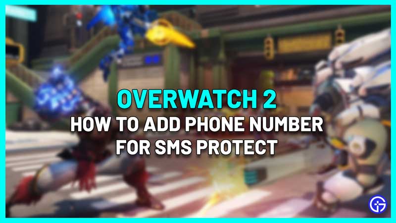 How To Add Phone Number Overwatch 2 SMS Protect