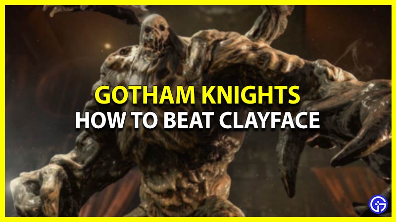 How To Beat & Defeat Clayface In Gotham Knights