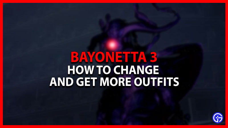 How To Change And Get More Outfits In Bayonetta 3