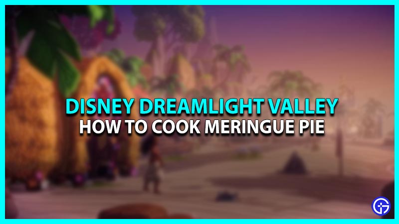 How To Cook A Meringue Pie In Disney Dreamlight Valley
