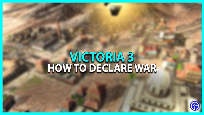 How To Declare War In Victoria 3