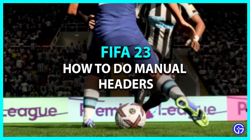 How To Do Manual Headers In FIFA 23