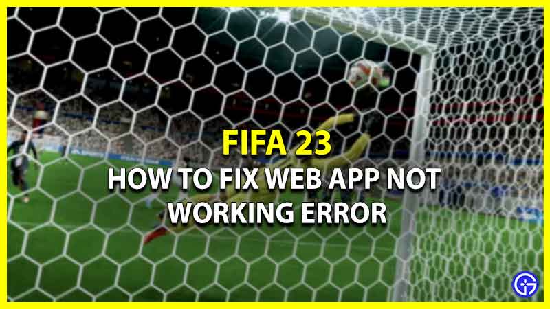 How to fix the FIFA 23 web app not working.