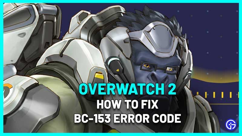 Overwatch 2 BC-153 Error Code Fix