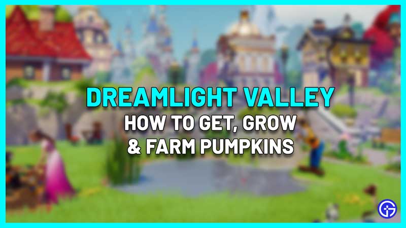 How To Get Pumpkins In Disney Dreamlight Valley