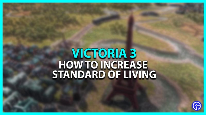 How To Increase Standard Of Living In Victoria 3