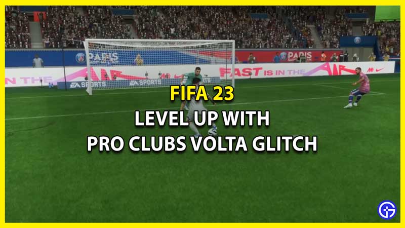 Level up fast in FIFA 23 Pro Clubs using Volta glitch