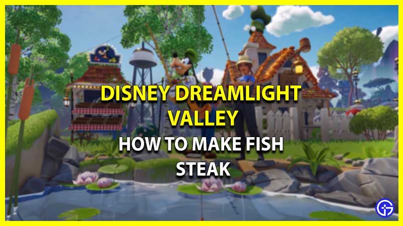 How To Make Fish Steak In Disney Dreamlight Valley