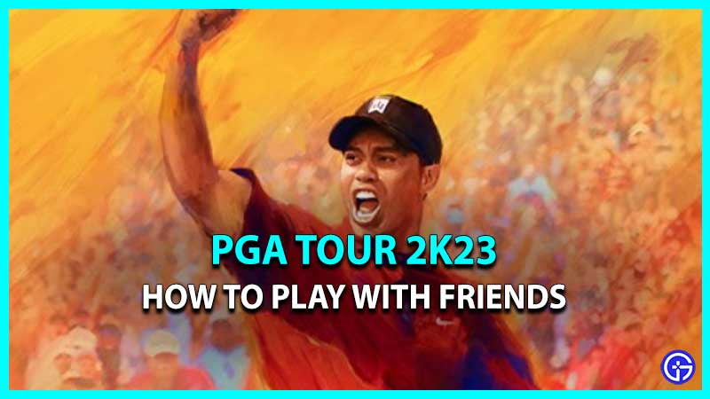 How To Play PGA Tour 2K23 With Friends