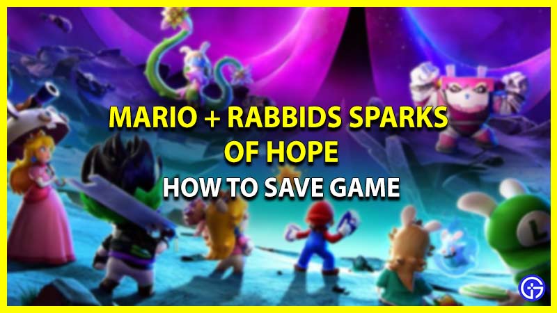 How To Save Game In Mario Rabbids Sparks Of Hope