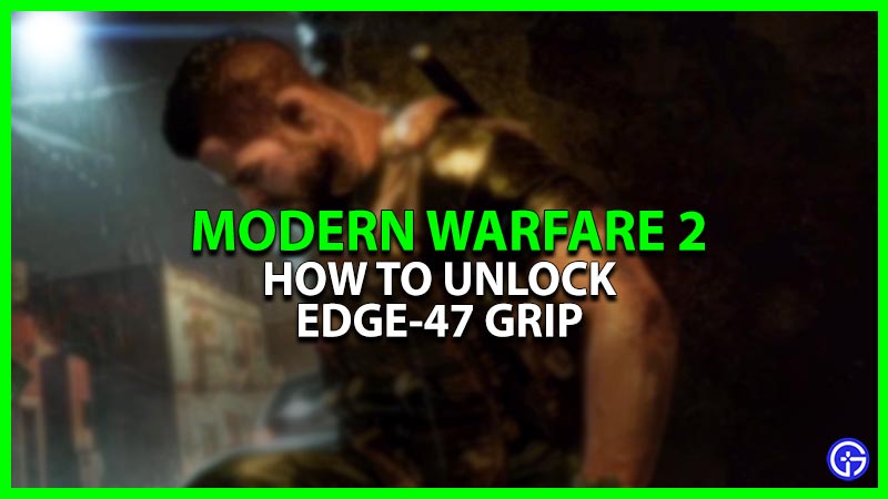 How To Unlock Edge-47 Grip In Modern Warfare 2