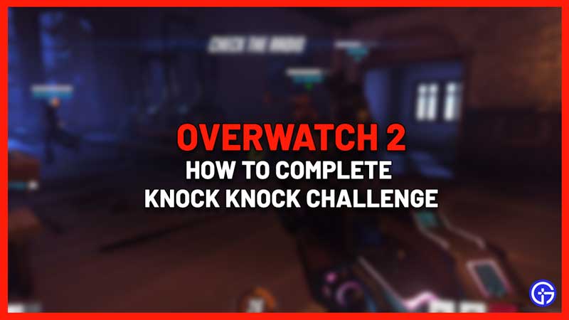 How to Complete Knock Knock Challenge in OW2