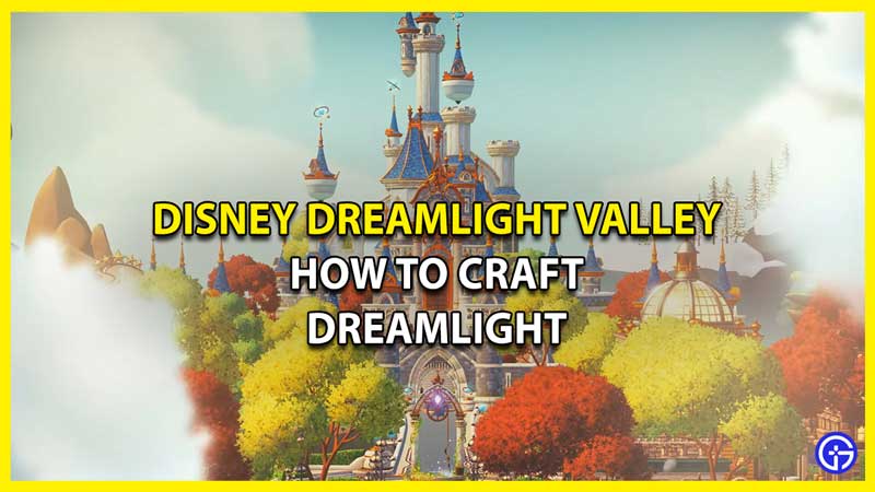 How to Craft Dreamlight in Disney Dreamlight Valley